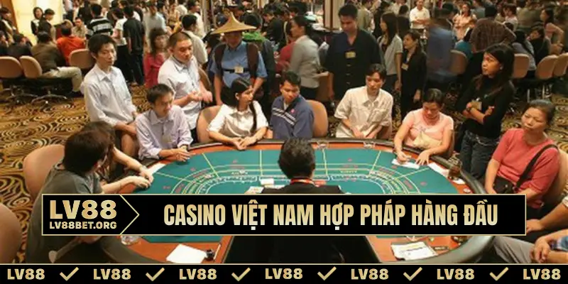 Casino Việt Nam hợp pháp hàng đầu