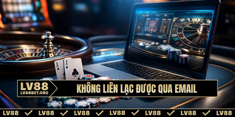 Không liên lạc được qua email